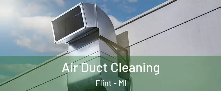 Air Duct Cleaning Flint - MI