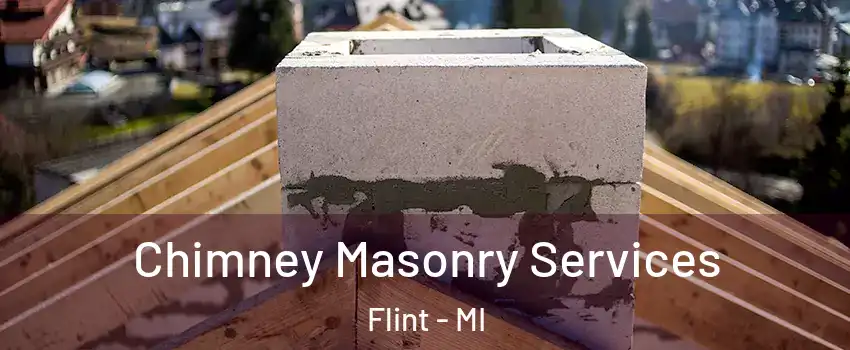 Chimney Masonry Services Flint - MI
