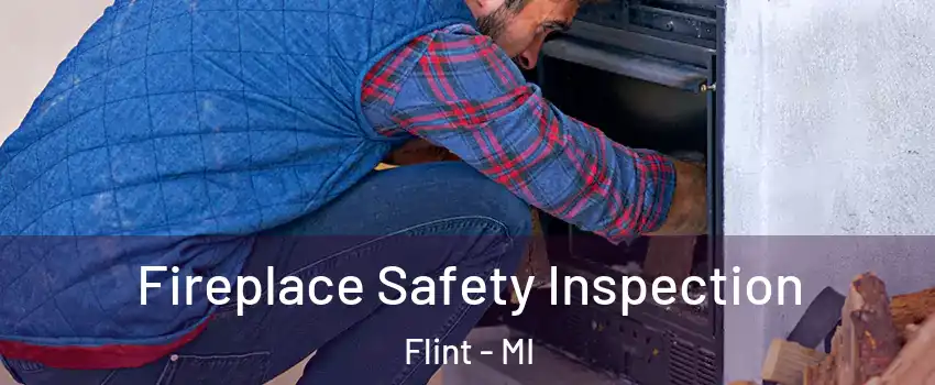 Fireplace Safety Inspection Flint - MI